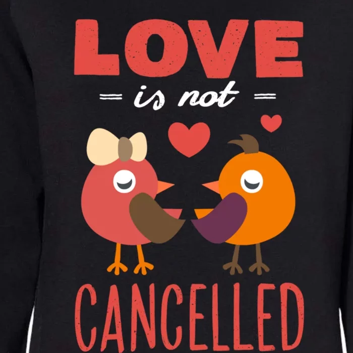 Love Is Not Cancelled Gift Outfit With Love Birds Gift Womens California Wash Sweatshirt