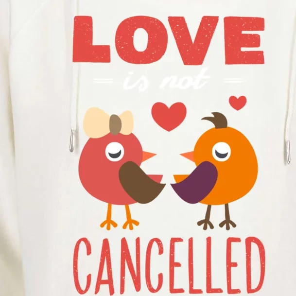 Love Is Not Cancelled Gift Outfit With Love Birds Gift Womens Funnel Neck Pullover Hood