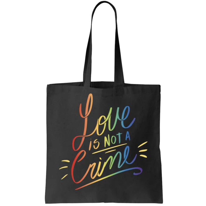 Love Is Not A Crime LGBTQ Pride Month Tote Bag