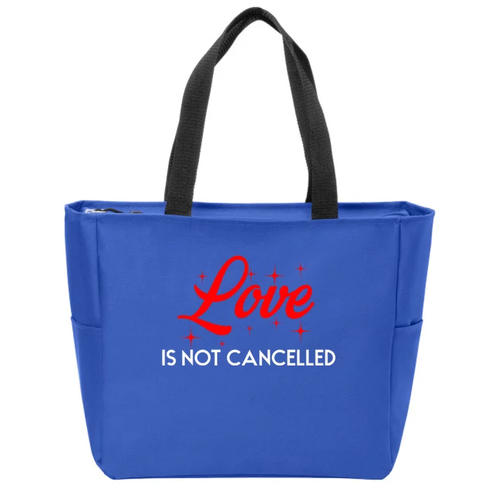 Love Is Not Cancelled Gift Zip Tote Bag