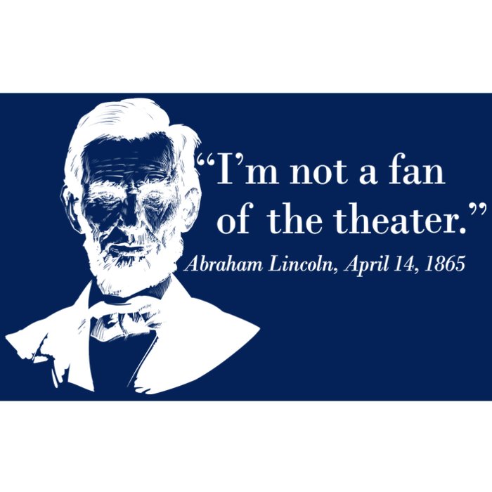 Lincoln Not A Fan Of The Theater Bumper Sticker