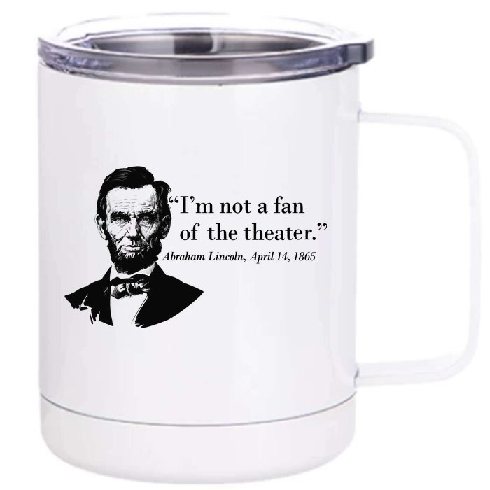 Lincoln Not A Fan Of The Theater Front & Back 12oz Stainless Steel Tumbler Cup