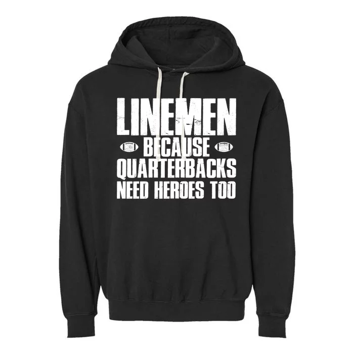 Linemen Because Quarterbacks Need Heroes Too Garment-Dyed Fleece Hoodie