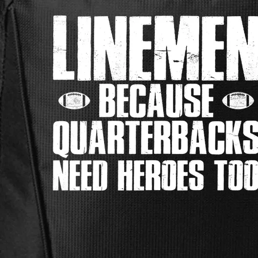 Linemen Because Quarterbacks Need Heroes Too City Backpack