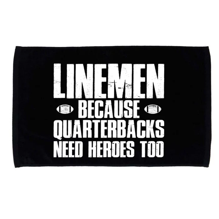 Linemen Because Quarterbacks Need Heroes Too Microfiber Hand Towel