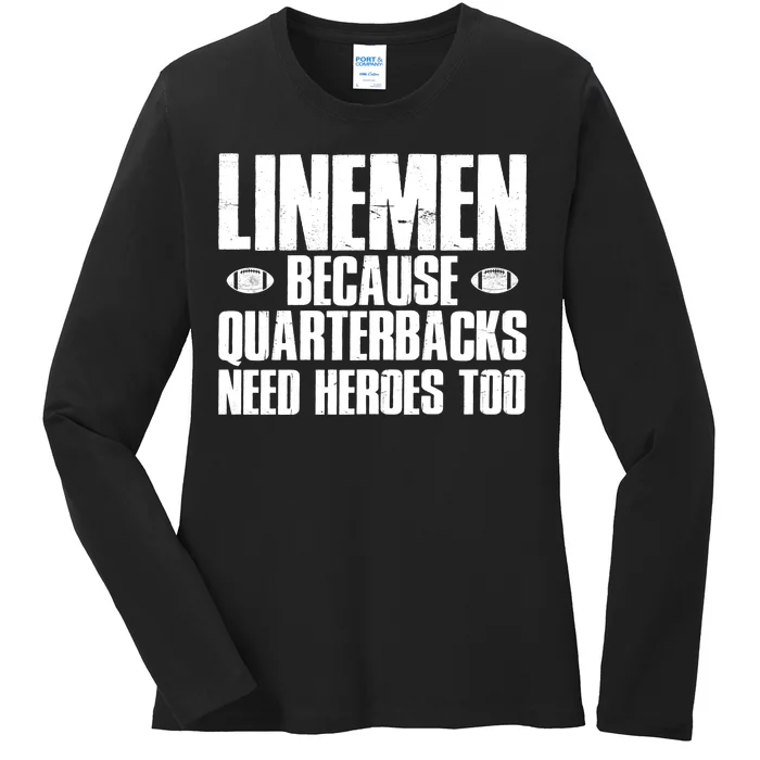 Linemen Because Quarterbacks Need Heroes Too Ladies Long Sleeve Shirt