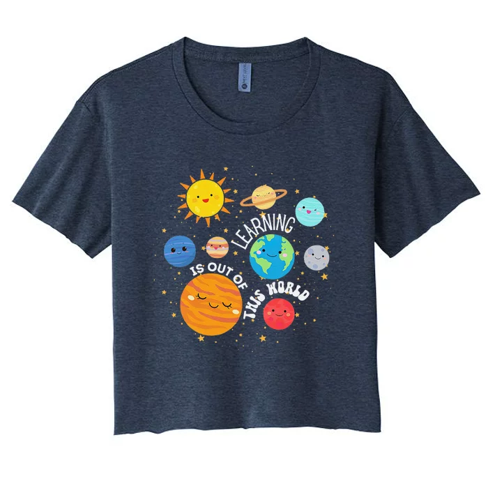 Learning Is Out Of This World Space Planets Teacher Student Women's Crop Top Tee