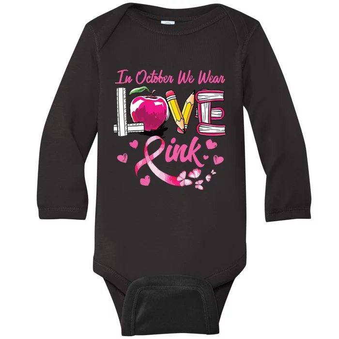 Love In October We Wear Pink Teacher Breast Cancer Awareness Baby Long Sleeve Bodysuit