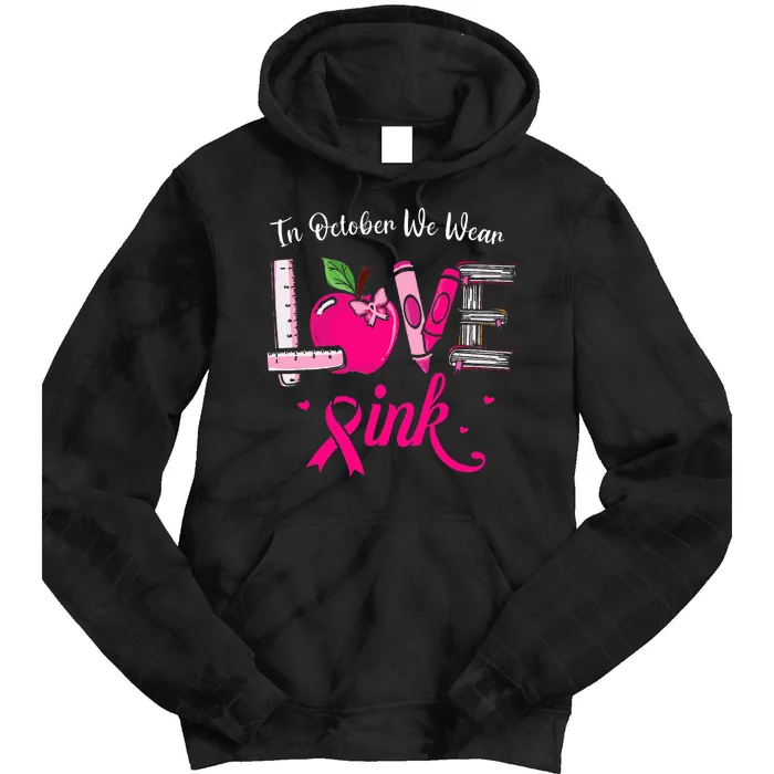 Love In October We Wear Pink Breast Cancer Awareness Teacher Tie Dye Hoodie