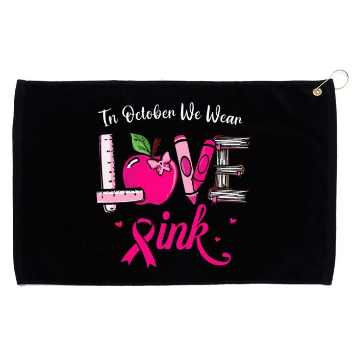 Love In October We Wear Pink Breast Cancer Awareness Teacher Grommeted Golf Towel