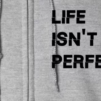 Life IsnT Perfect Full Zip Hoodie