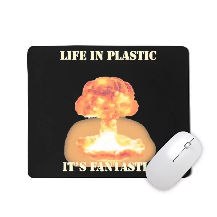 Life In Plastic Oppenheimer Mousepad