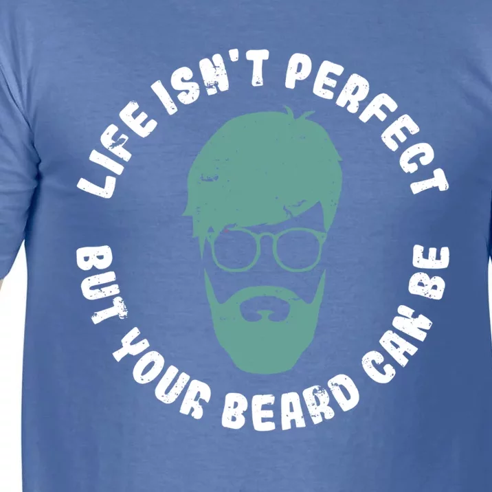 Life Isnt Perfect But Your Beard Can Be Barber Gift Comfort Colors T-Shirt