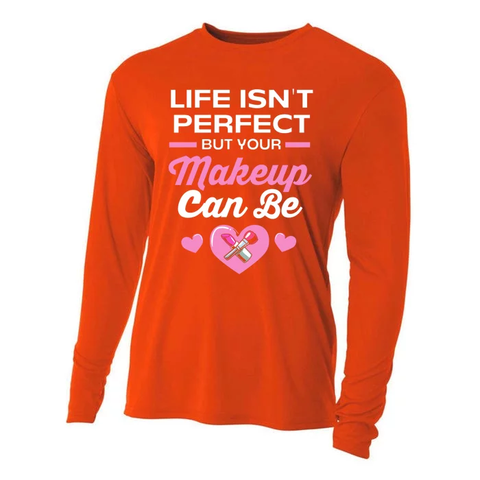 Life Isnt Perfect But Your Makeup Can Be Funny Makeup Artist Gift Cooling Performance Long Sleeve Crew