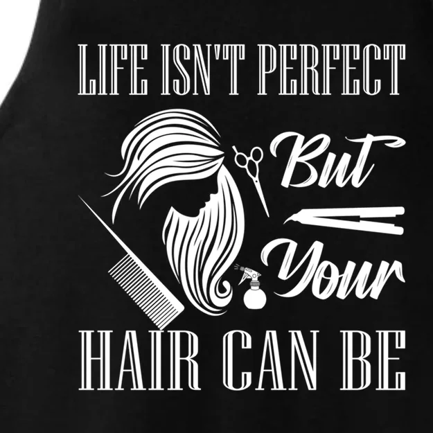 Life Isn't Perfect But Your Hair Can Be Barber Hair Cutting Cool Gift Ladies Tri-Blend Wicking Tank