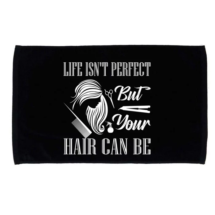 Life Isn't Perfect But Your Hair Can Be Barber Hair Cutting Cool Gift Microfiber Hand Towel