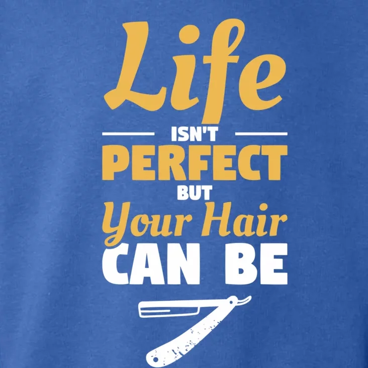 Life Isn't Perfect But Your Hair Can Be Barber Hairdresser Gift Toddler Hoodie