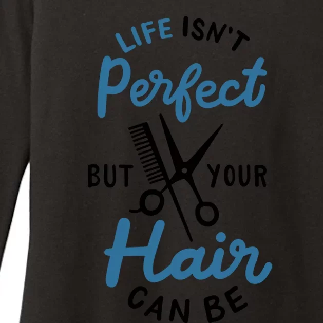 Life Isn't Perfect But Your Hair Can Be Hairstylist Barber Gift Womens CVC Long Sleeve Shirt