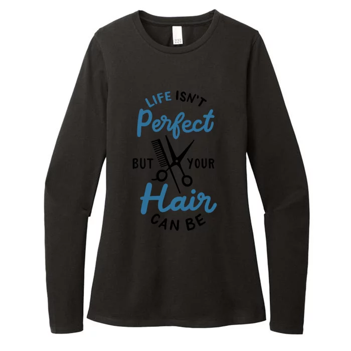 Life Isn't Perfect But Your Hair Can Be Hairstylist Barber Gift Womens CVC Long Sleeve Shirt