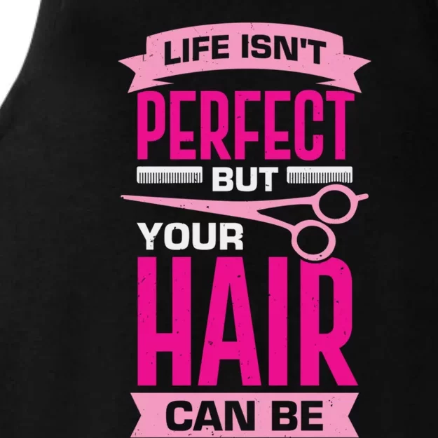 Life Isn't Perfect But Your Hair Can Be Hairstylist Gift Ladies Tri-Blend Wicking Tank