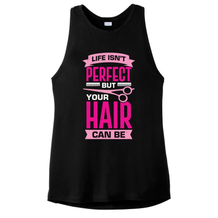 Life Isn't Perfect But Your Hair Can Be Hairstylist Gift Ladies Tri-Blend Wicking Tank