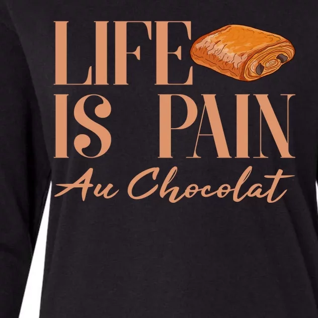 Life Is Pain Au Chocolat Womens Cotton Relaxed Long Sleeve T-Shirt