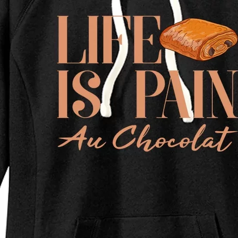 Life Is Pain Au Chocolat Women's Fleece Hoodie