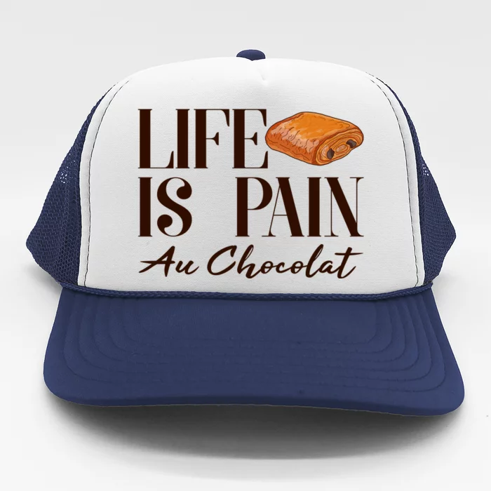 Life Is Pain Au Chocolat Trucker Hat