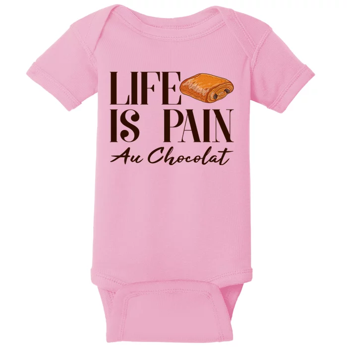 Life Is Pain Au Chocolat Baby Bodysuit