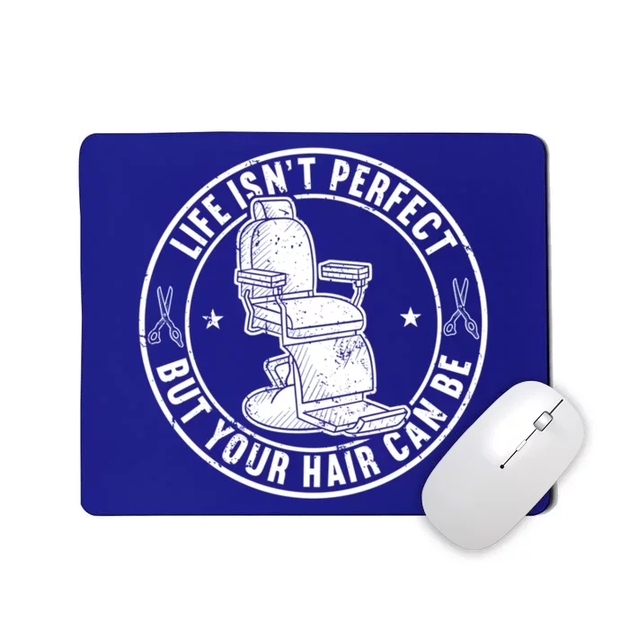 Life Isn't Perfect But Your Hair Can Be Meaningful Gift Mousepad