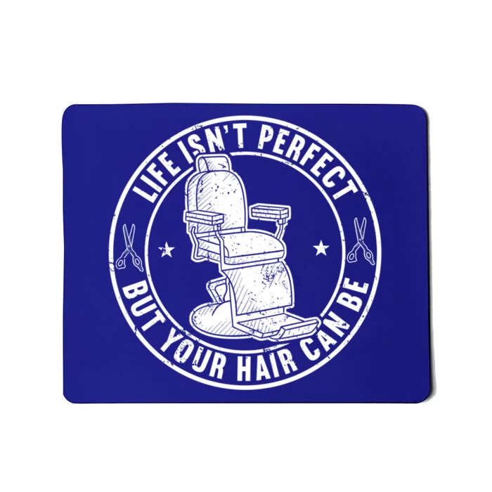 Life Isn't Perfect But Your Hair Can Be Meaningful Gift Mousepad