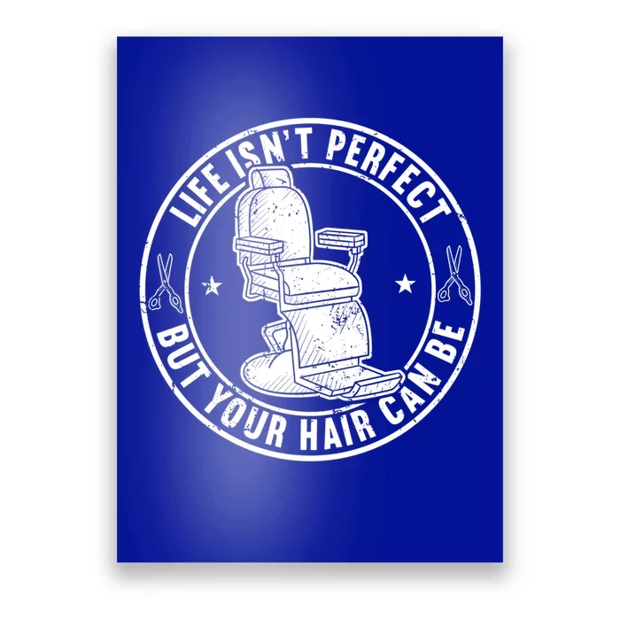 Life Isn't Perfect But Your Hair Can Be Meaningful Gift Poster