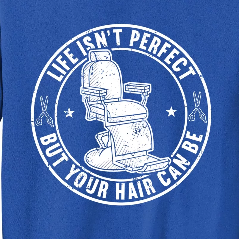 Life Isn't Perfect But Your Hair Can Be Meaningful Gift Tall Sweatshirt