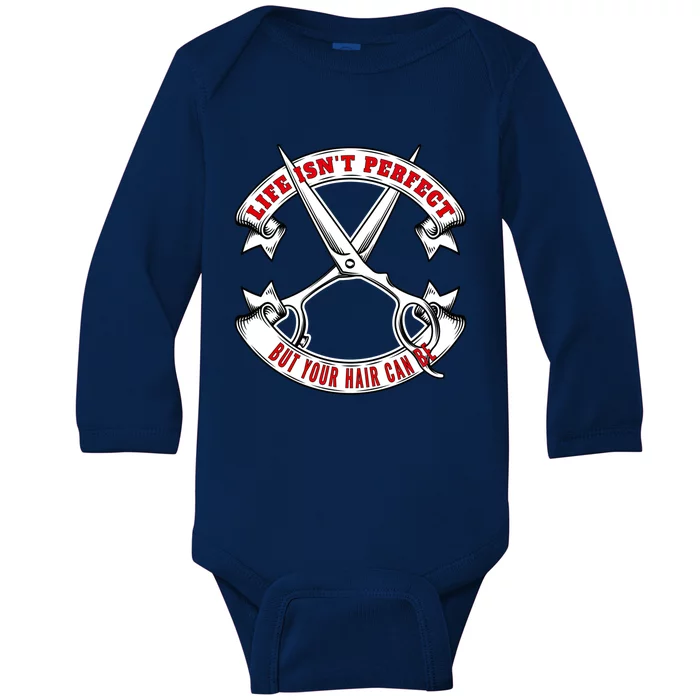 Life Isn't Perfect But Your Hair Can Be Barber Hairdresser Gift Baby Long Sleeve Bodysuit