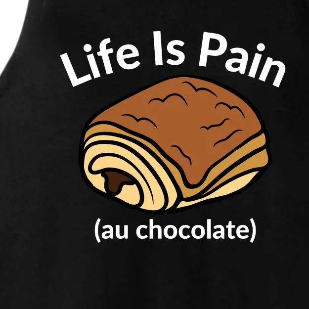 Life Is Pain Au Chocolate Funny Pain Au Chocolate Ladies Tri-Blend Wicking Tank