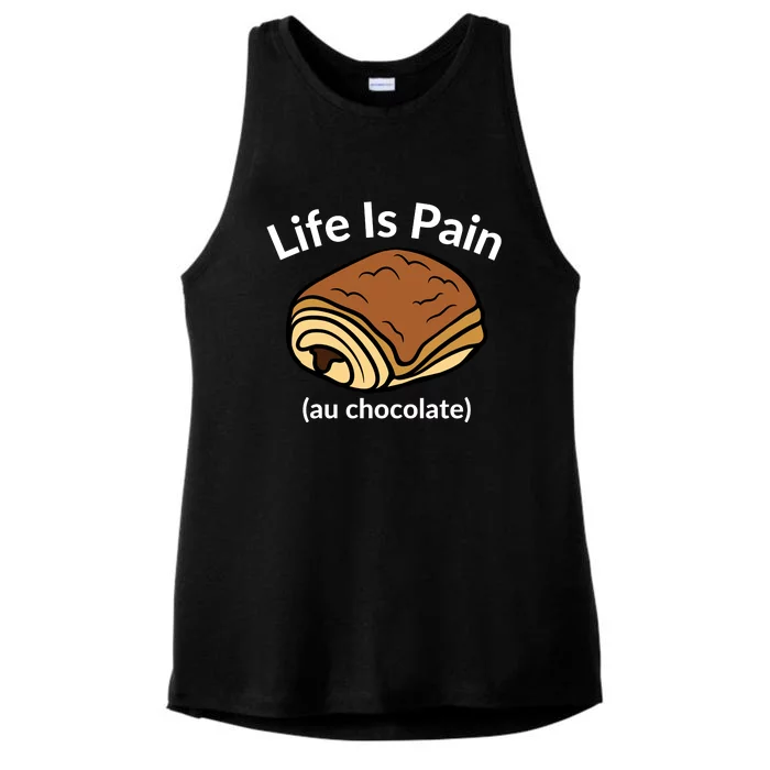 Life Is Pain Au Chocolate Funny Pain Au Chocolate Ladies Tri-Blend Wicking Tank