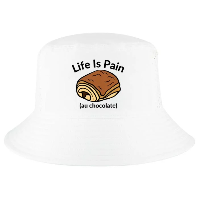 Life Is Pain Au Chocolate Funny Pain Au Chocolate Cool Comfort Performance Bucket Hat