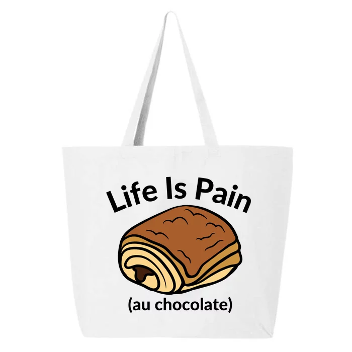 Life Is Pain Au Chocolate Funny Pain Au Chocolate 25L Jumbo Tote