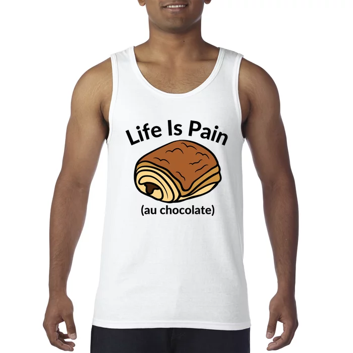 Life Is Pain Au Chocolate Funny Pain Au Chocolate Tank Top