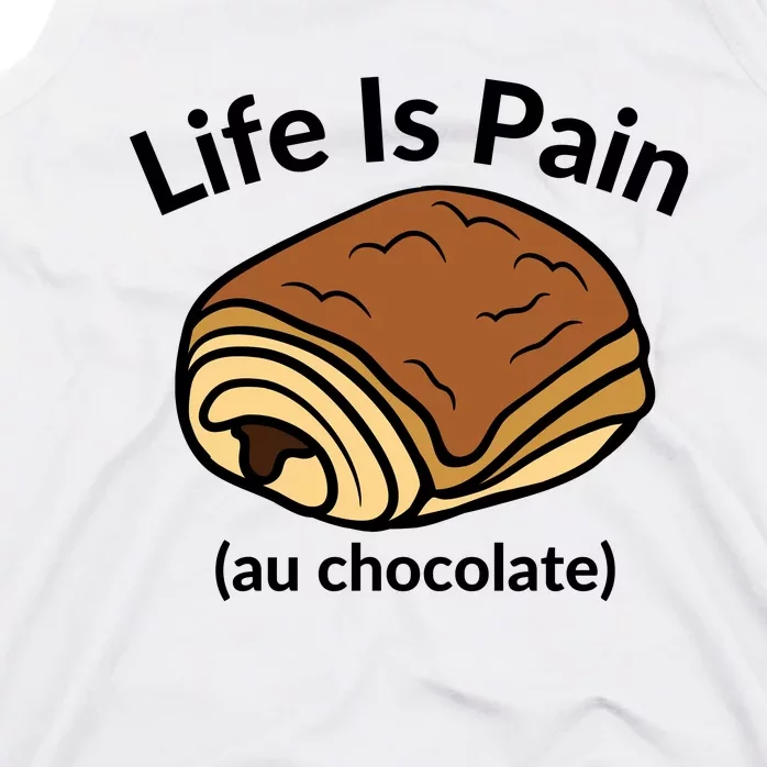 Life Is Pain Au Chocolate Funny Pain Au Chocolate Tank Top