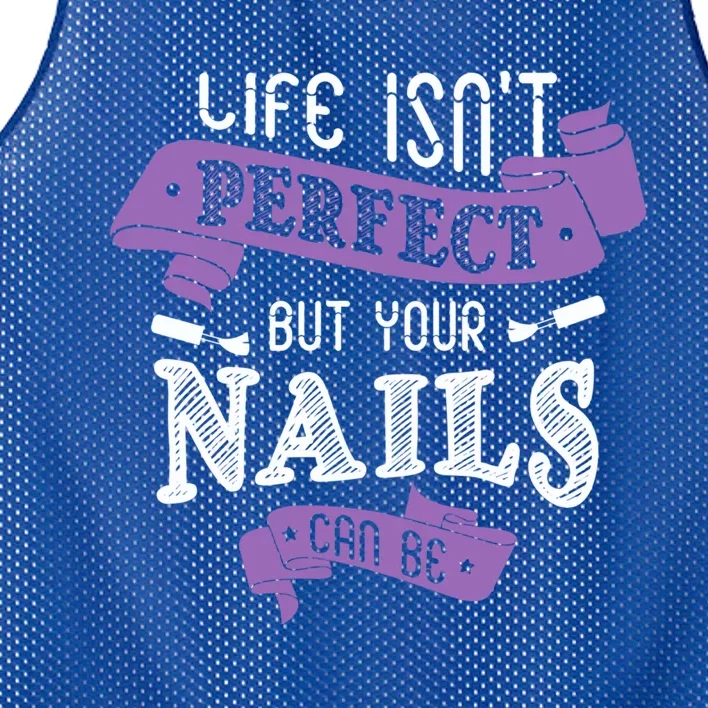 Life Isn't Perfect But Your Nails Can Be Nail Designer Funny Gift Mesh Reversible Basketball Jersey Tank