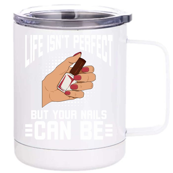 Life Isn't Perfect But Your Nails Can Nail Designer Great Gift Front & Back 12oz Stainless Steel Tumbler Cup