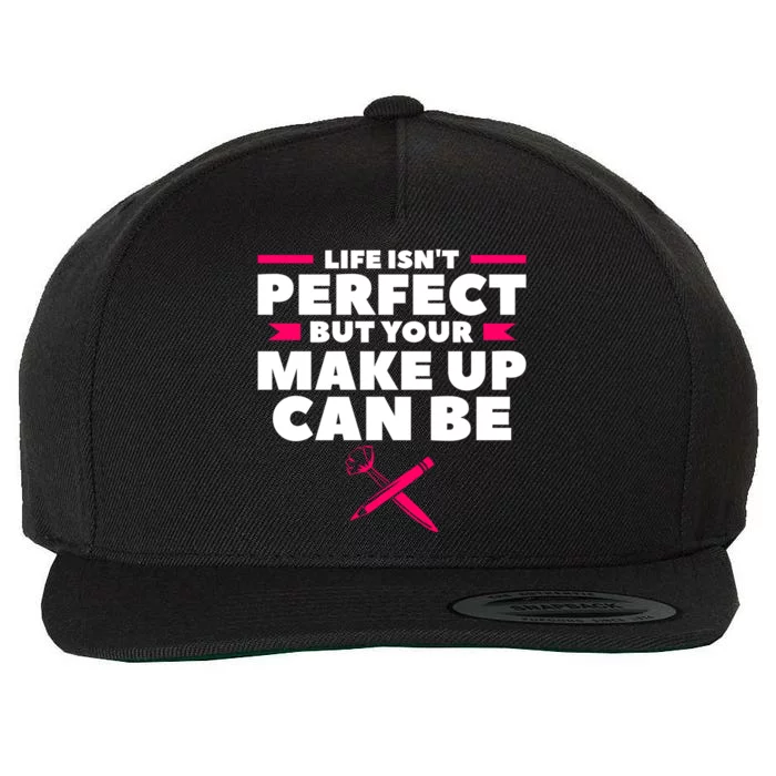 Life Isn't Perfect But Your Make Up Can Be Makeup Artist Great Gift Wool Snapback Cap