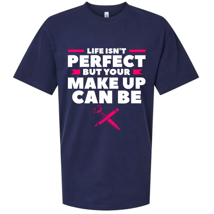 Life Isn't Perfect But Your Make Up Can Be Makeup Artist Great Gift Sueded Cloud Jersey T-Shirt