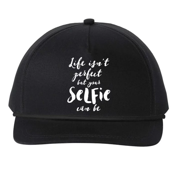 Life Isn't Perfect But Your Selfie Can Funny Social Media Gift Snapback Five-Panel Rope Hat