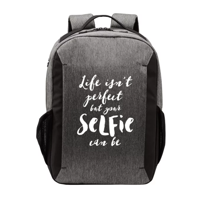 Life Isn't Perfect But Your Selfie Can Funny Social Media Gift Vector Backpack