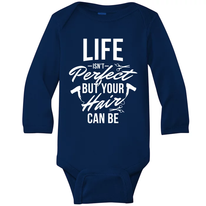 Life Isn't Perfect Your Hair Can Be Hairstylist Hair Salon Gift Baby Long Sleeve Bodysuit