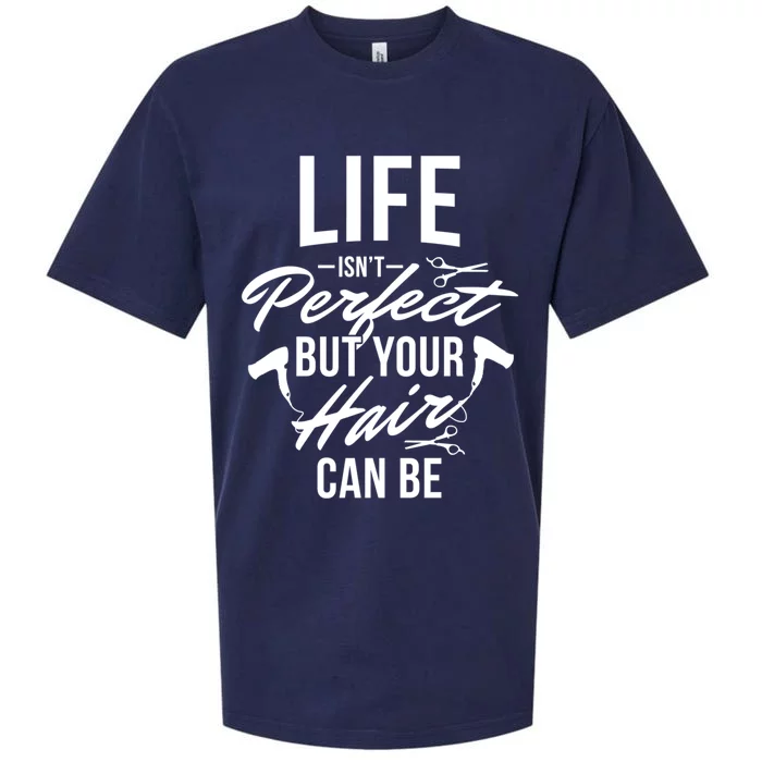 Life Isn't Perfect Your Hair Can Be Hairstylist Hair Salon Gift Sueded Cloud Jersey T-Shirt