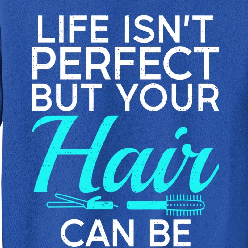 Life Isnt Perfect But Your Hair Can Be Barber Hair Stylist Gift Sweatshirt