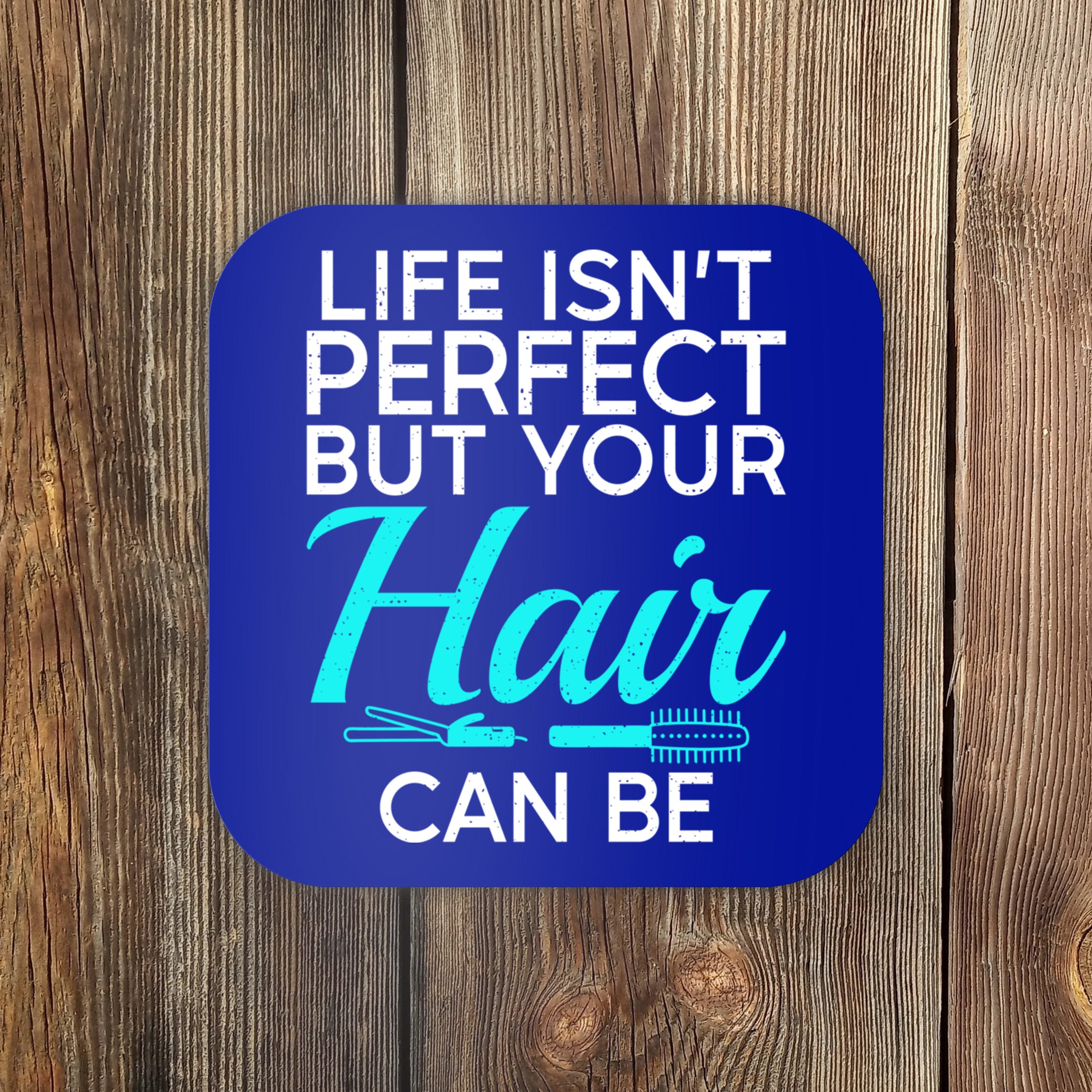 Life Isnt Perfect But Your Hair Can Be Barber Hair Stylist Gift Coaster ...